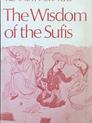 Kenneth Cragg The Wisdom of the Sufis