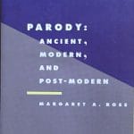 Parody Ancient Modern and Post Modern by Margaret A Rose