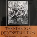The Ethics of Deconstruction Derrida and Levinas by Simon Critchley