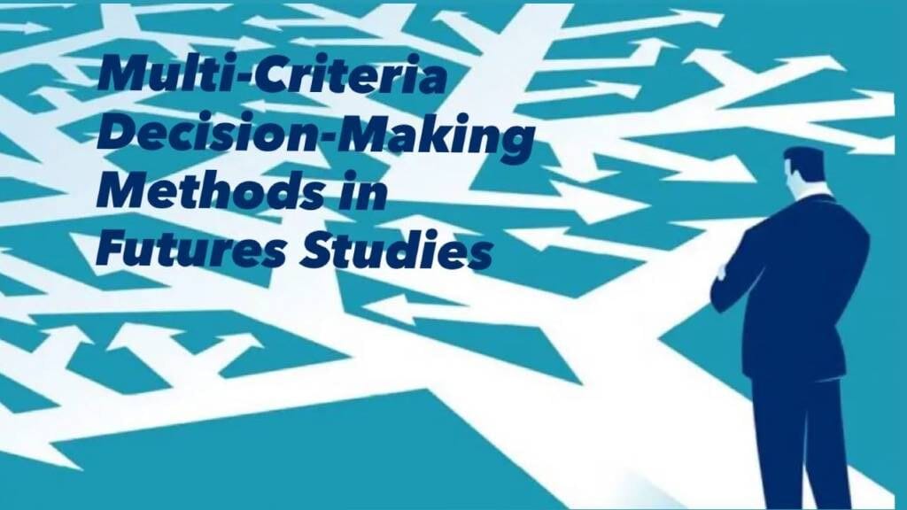 روش های تصمیم گیری چند معیاره در آینده پژوهی