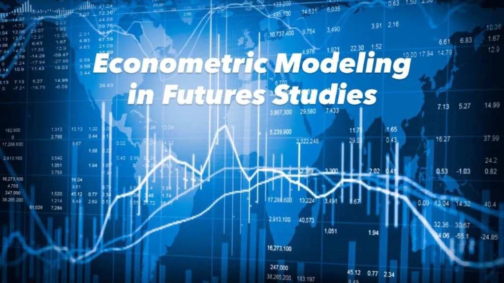 مدل سازی اقتصادسنجی در آینده پژوهی